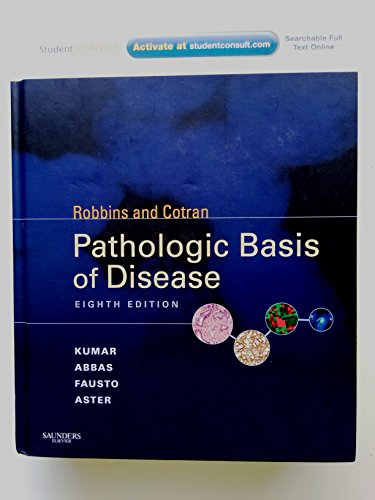 Robbins & Cotran Pathologic Basis of Disease: With STUDENT CONSULT Online Access (Robbins Pathology) (9781416031215) by Vinay Kumar; Abul K. Abbas; Jon C. Aster; Nelson Fausto