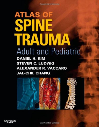Atlas of Spine Trauma with CD-ROM: Adult & Pediatric (9781416034285) by Vaccaro M.D. PhD MBA, Alexander R.; Kim MD FACS, Daniel H.; Ludwig MD, Steven C.; Chang MD PhD, Jae-Chil