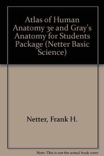 Atlas of Human Anatomy 3e and Gray's Anatomy for Students Package (Netter Basic Science) (9781416036258) by Drake PhD, Richard L.; Netter MD, Frank H.