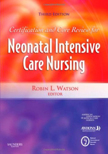 Stock image for Certification and Core Review for Neonatal Intensive Care Nursing for sale by Better World Books