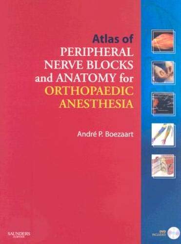 9781416039419: Atlas of Peripheral Nerve Blocks and Anatomy for Orthopaedic Anesthesia with DVD