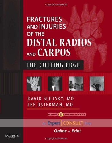 Fractures and Injuries of the Distal Radius and Carpus: The Cutting Edge - Expert Consult: Online and Print (9781416040835) by Slutsky MD FRCS, David J.; Osterman MD, A. Lee