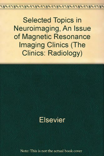 Selected Topics in Neuroimaging (The Clinics: Radiology) (9781416042099) by Elsevier