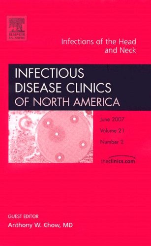 9781416043270: Infections of the Head and Neck: An Issue of Infectious Disease Clinics: v. 21-2 (The Clinics: Internal Medicine)