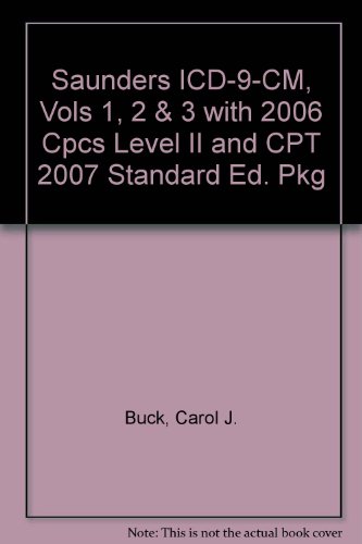 Saunders 2007 ICD-9-CM, Volumes 1, 2 & 3 with 2006 HCPCS Level II and CPT 2007 Standard Edition Package (9781416044437) by Buck MS CPC CCS-P, Carol J.
