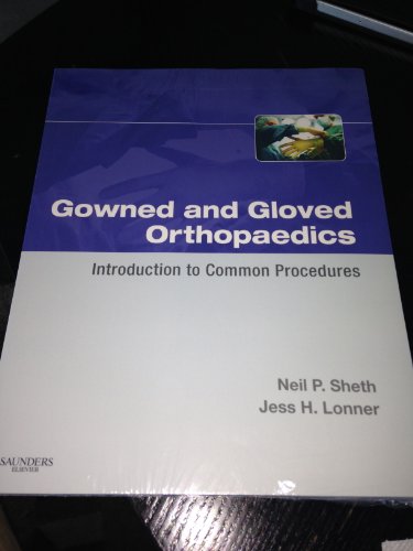 Imagen de archivo de Gowned and Gloved Orthopaedics: Introduction to Common Procedures a la venta por ThriftBooks-Atlanta