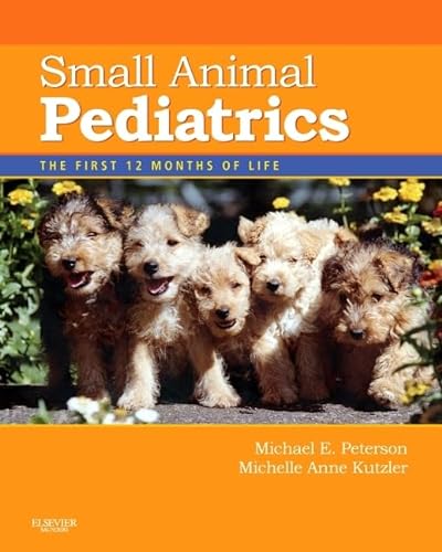 Imagen de archivo de Small Animal Pediatrics: The First 12 Months of Life, 1e a la venta por Brook Bookstore