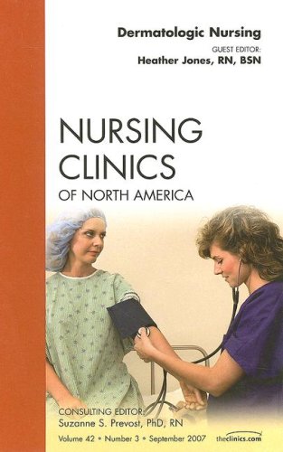 9781416050964: Dermatologic Nursing, An Issue of Nursing Clinics (Volume 42-3) (The Clinics: Nursing, Volume 42-3)