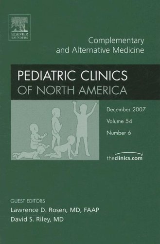 Complementary and Alternative Medicine, An Issue of Pediatric Clinics (Volume 54-6) (The Clinics: Internal Medicine, Volume 54-6) (9781416053231) by Riley, David; Rosen, Lawrence