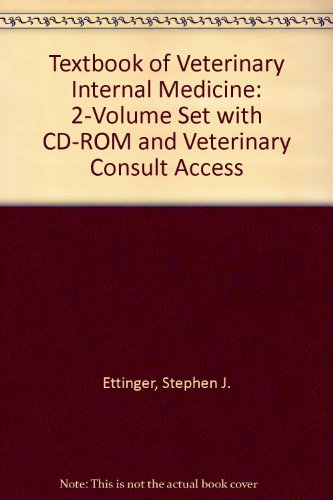 Textbook of Veterinary Internal Medicine: 2-Volume Set with CD-ROM and VETERINARY CONSULT Access (9781416053774) by Ettinger DVM DACVIM, Stephen J.; Feldman DVM DACVIM, Edward C.