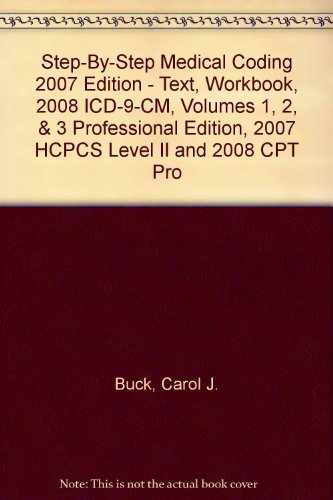 Step-by-Step Medical Coding 2007 Edition - Text, Workbook, 2008 ICD-9-CM, Volumes 1, 2, & 3 Professional Edition, 2007 HCPCS Level II and 2008 CPT Professional Edition Package (9781416055051) by Buck MS CPC CCS-P, Carol J.