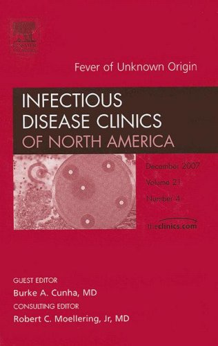 Stock image for Fever of unknown origin, An Issue of Infectious Disease Clinics (Volume 21-4) (The Clinics: Internal Medicine, Volume 21-4) for sale by HPB-Red