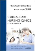 9781416057734: Genetics in Critical Care (Critical Care Nursing Clinics of North America, Vol. 20, No. 2)