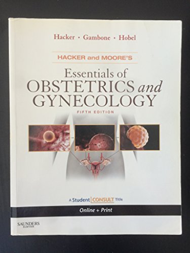 Stock image for Hacker & Moore's Essentials of Obstetrics and Gynecology: With STUDENT CONSULT Online Access (ESSENTIALS OF OBSTETRICS & GYNECOLOGY (HACKER)) for sale by Your Online Bookstore