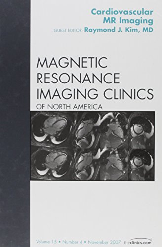 Imagen de archivo de Cardiovascular MRI, An Issue of Magnetic Resonance Imaging Clinics (Volume 15-4) (The Clinics: Radiology, Volume 15-4) a la venta por ZBK Books