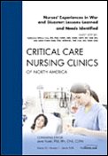 9781416060611: Nurses' Experiences in War and Disaster: Lessons Learned and Needs Identified (Critical Care Nursing Clinics of North America, Vol. 20, No. 1)