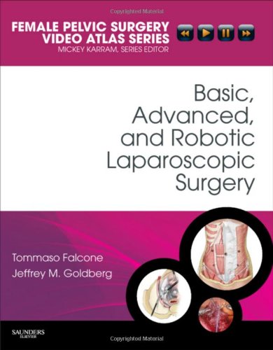 Imagen de archivo de Basic, Advanced, and Robotic Laparoscopic Surgery : Female Pelvic Surgery Video Atlas Series a la venta por Better World Books: West