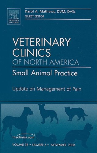 Beispielbild fr Update on Management of Pain, An Issue of Veterinary Clinics: Small Animal Practice (Volume 38-6) (The Clinics: Veterinary Medicine, Volume 38-6) zum Verkauf von HPB-Red