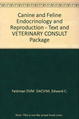 Canine and Feline Endocrinology and Reproduction - Text and VETERINARY CONSULT Package (9781416064565) by Feldman DVM DACVIM, Edward C.; Nelson DVM, Richard W.