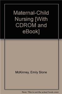 Maternal-Child Nursing - Text and E-Book Package (9781416069898) by McKinney MSN RN C, Emily Slone; James PhD RN, Susan Rowen; Murray MSN RN C, Sharon Smith; Ashwill MSN RN, Jean