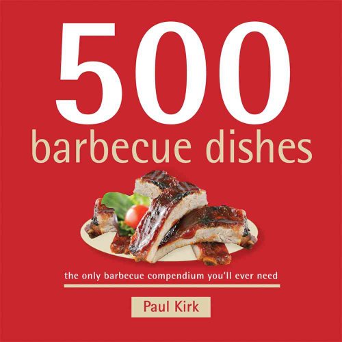 Stock image for 500 Barbecue Dishes: Burgers, Seafood, Sides, Wings, Pork, and More in the Only BBQ Compendium You'll Ever Need (The 500 Series) (500 Cooking (Sellers)) for sale by SecondSale