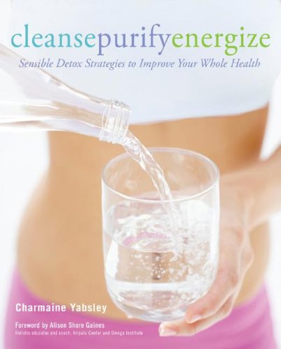 Stock image for Cleanse, Purify, Energize: Sensible Detox Strategies to Improve Your Whole Health for sale by Your Online Bookstore