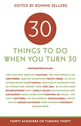30 Things to Do When You Turn Thirty: Thirty Achievers on Turning Thirty - Ronnie Sellers