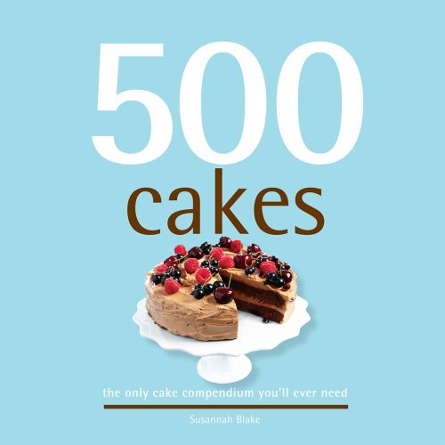 Beispielbild fr 500 Cakes: The Only Cake Compendium You'll Ever Need (500 Series Cookbooks) zum Verkauf von Front Cover Books