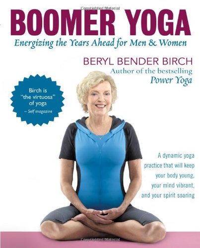 Imagen de archivo de Boomer Yoga : Energizing the Years Ahead for Men and Women a la venta por Better World Books: West