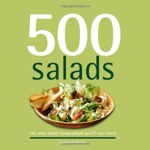 Beispielbild fr 500 Salads: 500 Full-Color, Step-By-Step Salad Recipes From Cold to Hot, Side Salads to Main Meal Salads (The 500 Series) (500 Series Cookbooks) zum Verkauf von Seattle Goodwill