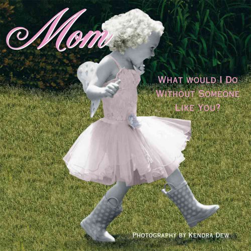 Stock image for Mom : What Would I Do Without Someone Like You? for sale by Better World Books