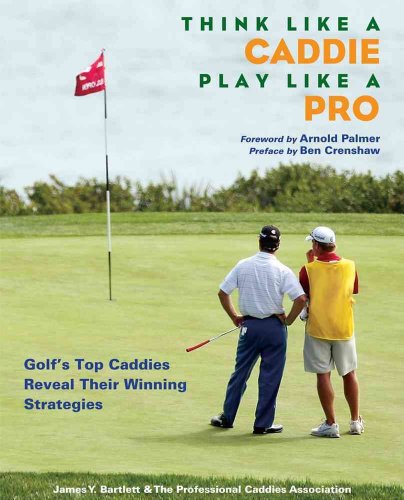 Beispielbild fr Think Like a Caddie.Play Like a Pro: Golf's Top Caddies Share Their Winning Secrets zum Verkauf von Wonder Book