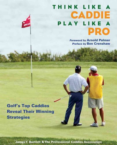 Stock image for Think Like a Caddie.Play Like a Pro: Golf's Top Caddies Share Their Winning Secrets for sale by Wonder Book