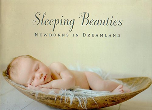Beispielbild fr Sleeping Beauties : Newborns in Dreamland zum Verkauf von Better World Books