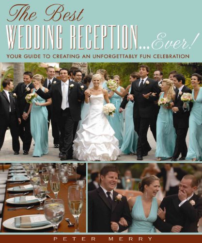 Stock image for The Best Wedding Reception Ever! : Your Guide to Creating an Unforgettably Fun Celebration for sale by Better World Books: West