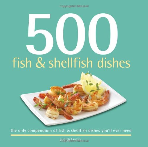 Beispielbild fr 500 Fish and Shellfish Dishes : The Only Compendium of Fish and Shellfish Dishes You'll Ever Need zum Verkauf von Better World Books