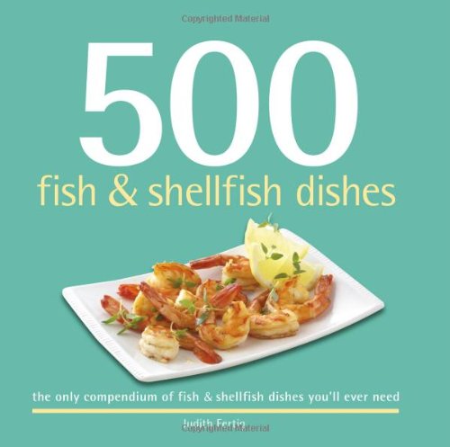 9781416206217: 500 Fish & Shellfish Dishes: The Only Compendium of Fish & Shellfish Dishes You'll Ever Need