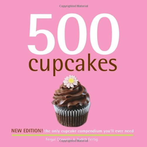 Stock image for 500 Cupcakes: The Only Cupcake Compendium You'll Ever Need (New Edition) (500 Series Cookbooks) for sale by Gulf Coast Books