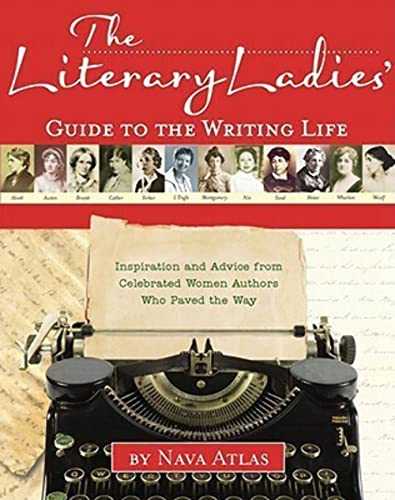 Beispielbild fr The Literary Ladies' Guide to the Writing Life : Inspiration and Advice from Celebrated Women Authors Who Paved the Way zum Verkauf von Better World Books