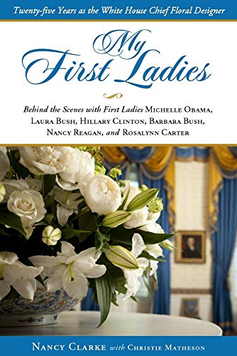 9781416206392: My First Ladies: Twenty-Five Years As the White House Chief Floral Designer