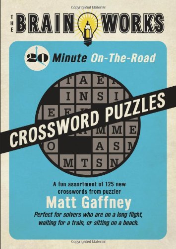 Stock image for The Brain Works 20-Minute On-the-Road: A Fun Assortment of 125 New Crosswords from Puzzler Matt Gaffney (Brain Works (Sellers)) for sale by SecondSale