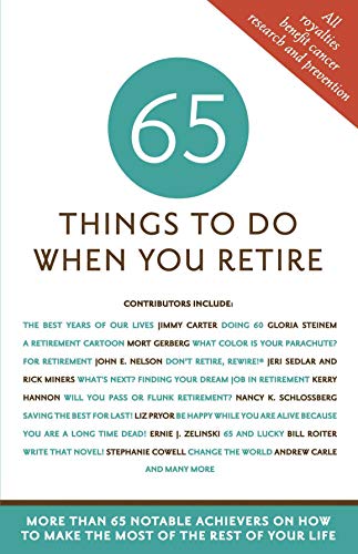 Beispielbild fr 65 Things to Do When You Retire - More Than 65 Notable Achievers on How to Make the Most of the Rest of Your Life (Milestone Series) zum Verkauf von Gulf Coast Books