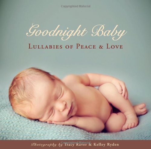 Beispielbild fr Goodnight Baby : Lullabies of Peace and Love zum Verkauf von Better World Books