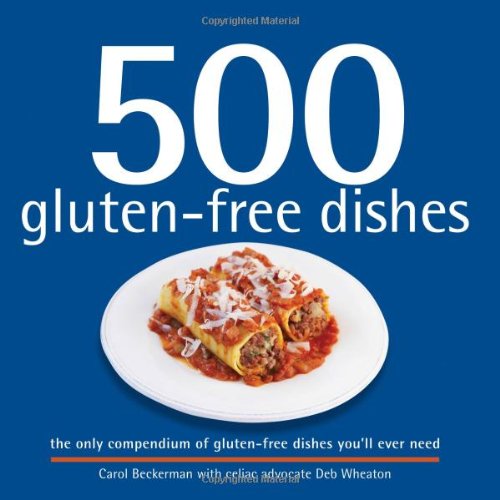 Beispielbild fr 500 Gluten-Free Dishes: The Only Compendium of Gluten-Free Dishes You'll Ever Need (500 Cooking (Sellers)) zum Verkauf von medimops