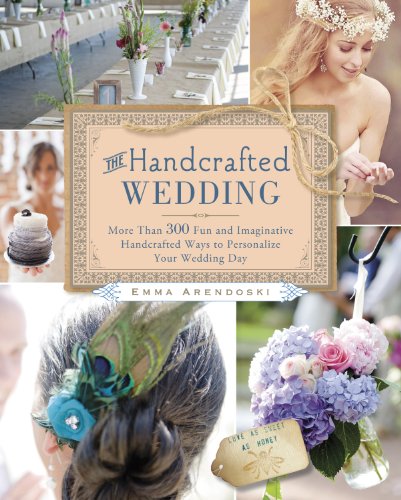 Stock image for The Handcrafted Wedding : 340 Fun and Imaginative Handcrafted Ways to Personalize Your Wedding for sale by Better World Books