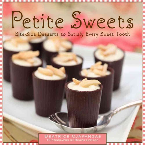 Stock image for Petite Sweets : Bite-Size Desserts to Satisfy Every Sweet Tooth for sale by Better World Books: West