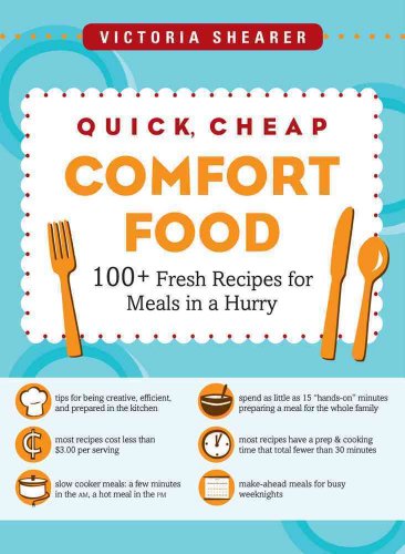 Beispielbild fr Quick, Cheap Comfort Food: Over 100 Fresh Budget-Friendly Recipes for Meals in a Hurry zum Verkauf von HPB-Emerald