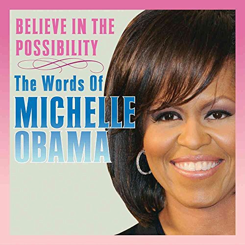 Beispielbild fr Believe in the Possibility : The Words of Michelle Obama zum Verkauf von Better World Books