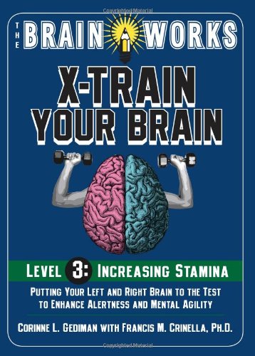 Beispielbild fr The Brain Works: X-Train Your Brain Level 3: Increasing Stamina (Brain Works (Sellers)) zum Verkauf von BooksRun