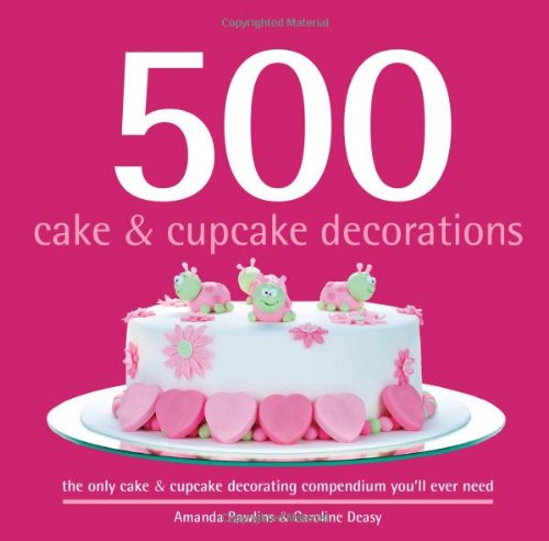 Beispielbild fr 500 Cake & Cupcake Decorations: The Only Cake & Cupcake Decorating Compendium You'll Ever Need (500.cookbooks/Recipes) zum Verkauf von SecondSale
